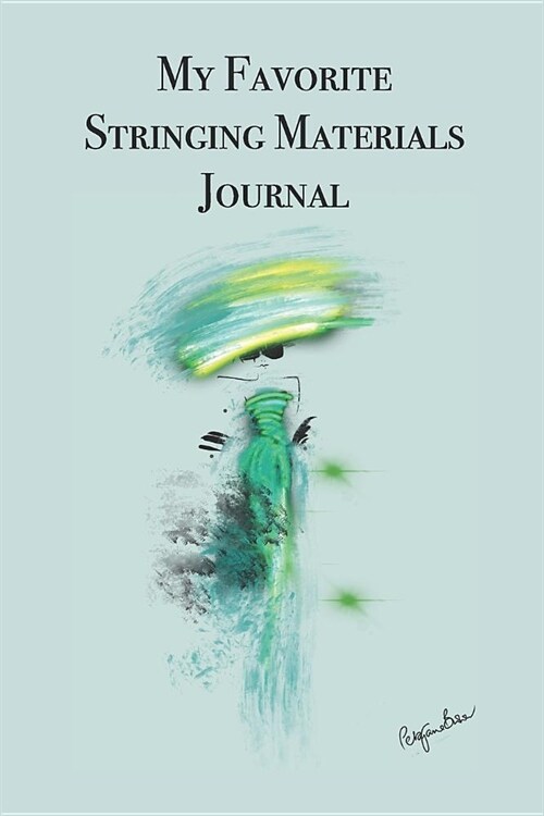 My Favorite Stringing Materials Journal: Stylishly illustrated little notebook to accompany you on all your beading projects (Paperback)