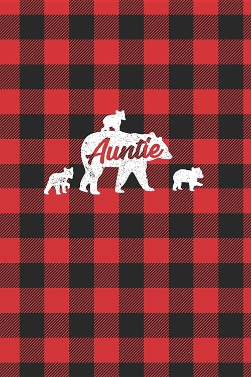 Auntie: Lumberjack Buffalo Plaid Family Bear Auntie Aunt 3 Cub Journal Notebook (Paperback)