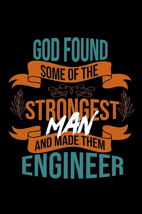 God found some of the strongest and made them engineer: Notebook - Journal - Diary - 110 Lined pages (Paperback)