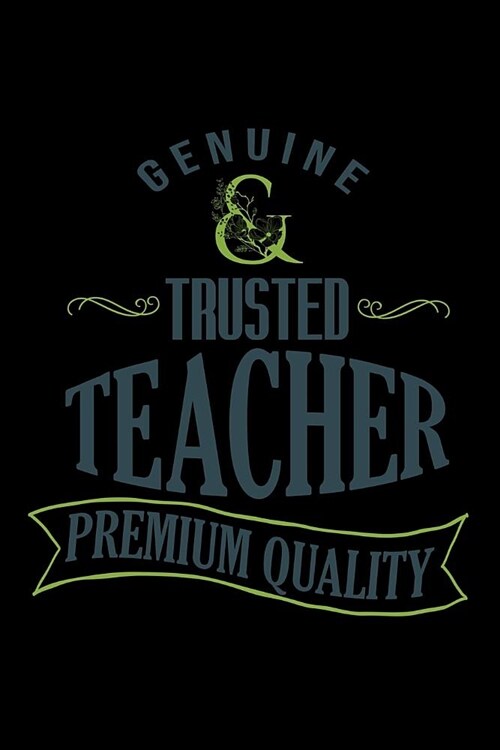 Genuine Trusted teacher. Premium quality: Notebook - Journal - Diary - 110 Lined pages (Paperback)