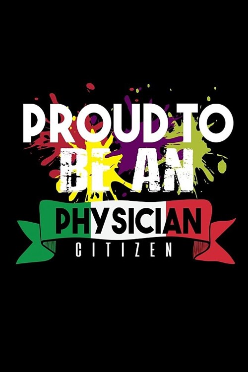 Proud to be a physician citizen: Notebook - Journal - Diary - 110 Lined pages (Paperback)