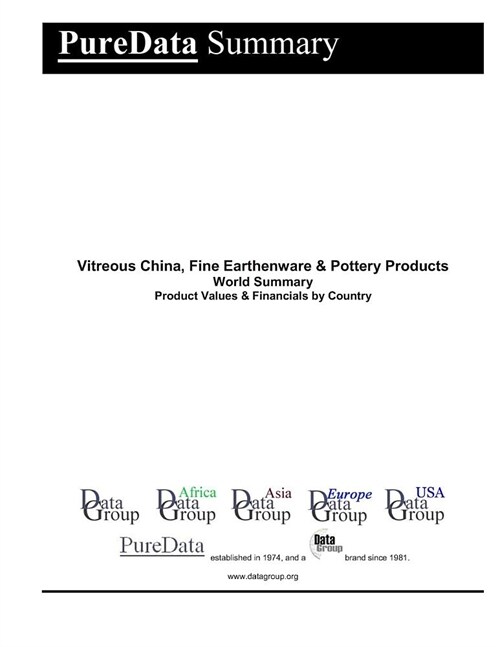 Vitreous China, Fine Earthenware & Pottery Products World Summary: Product Values & Financials by Country (Paperback)