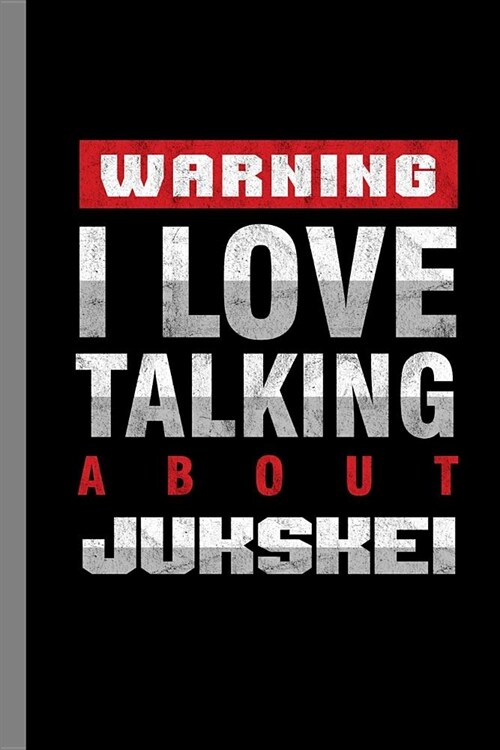 Warning I Love Talking About Jukskei: Skei Gift For Players (6x9) Lined Notebook To Write In (Paperback)