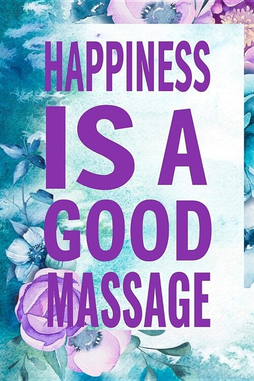 Happiness is a Good Massage: Funny Blank Lined Journal Notebook, 120 Pages, Soft Matte Cover, 6 x 9 (Paperback)