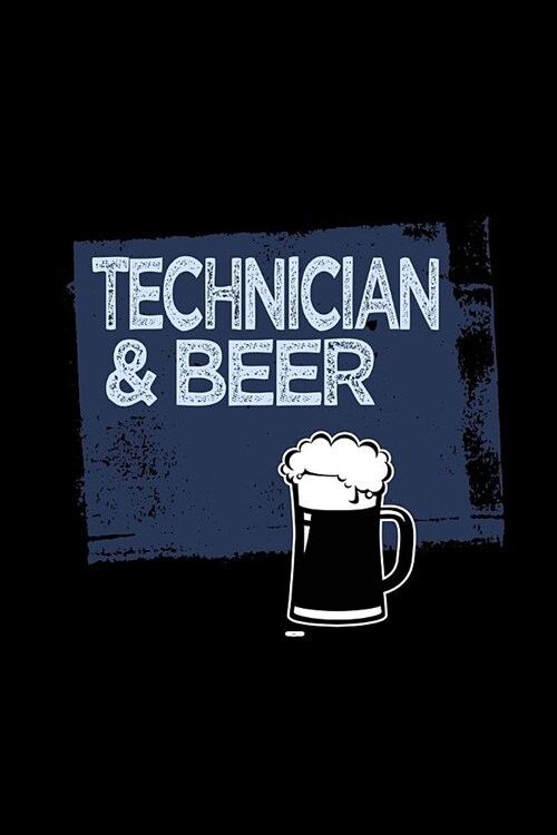 Technician & beer: Notebook - Journal - Diary - 110 Lined pages (Paperback)