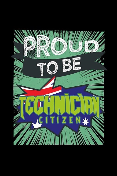 Proud to be technician citizen: Notebook - Journal - Diary - 110 Lined pages (Paperback)