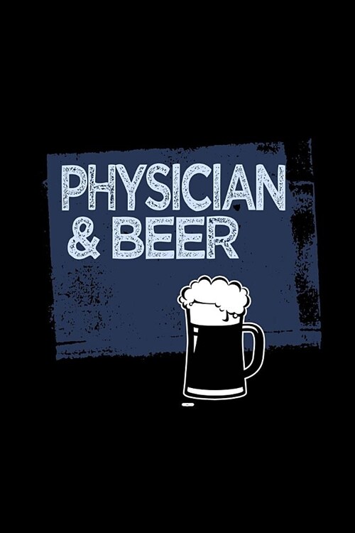 Physician & beer: Notebook - Journal - Diary - 110 Lined pages (Paperback)