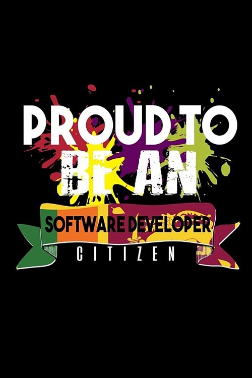 Proud to be a software developer citizen: Notebook - Journal - Diary - 110 Lined pages (Paperback)