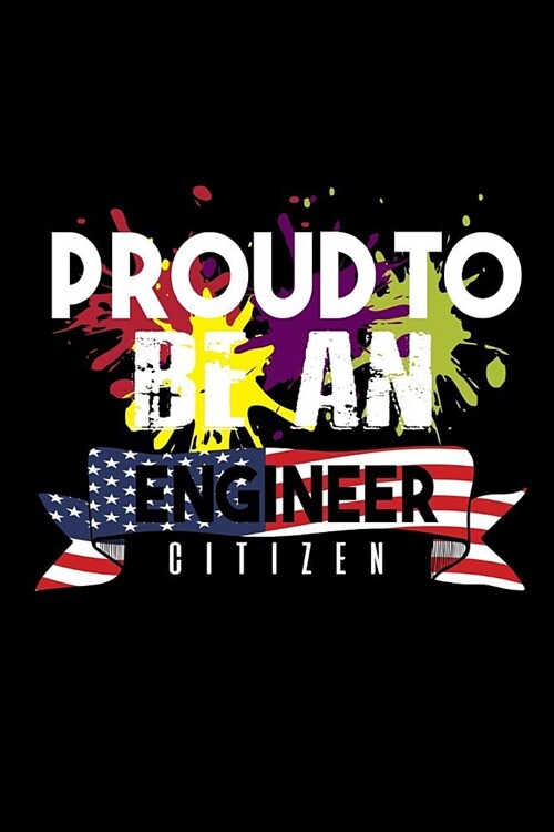 Proud to be an engineer citizen: Notebook - Journal - Diary - 110 Lined pages (Paperback)