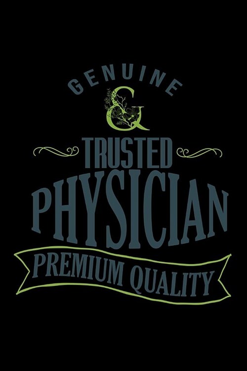 Genuine Trusted physician. Premium quality: Notebook - Journal - Diary - 110 Lined pages (Paperback)