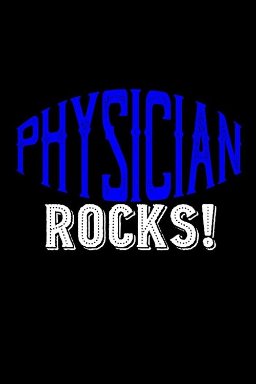 Physician rocks!: Notebook - Journal - Diary - 110 Lined pages (Paperback)