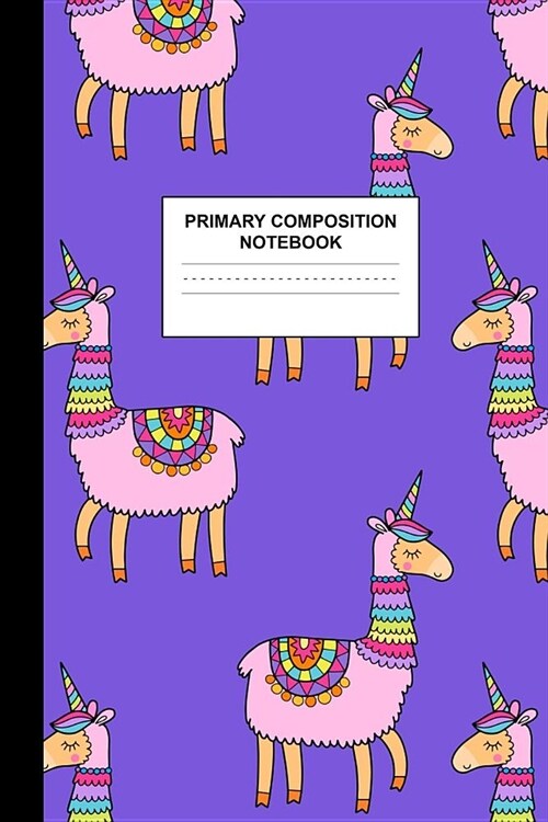 Primary Composition Notebook: Writing Journal for Grades K-2 Handwriting Practice Paper Sheets - Cute Unicorn School Supplies for Girls, Kids and Te (Paperback)