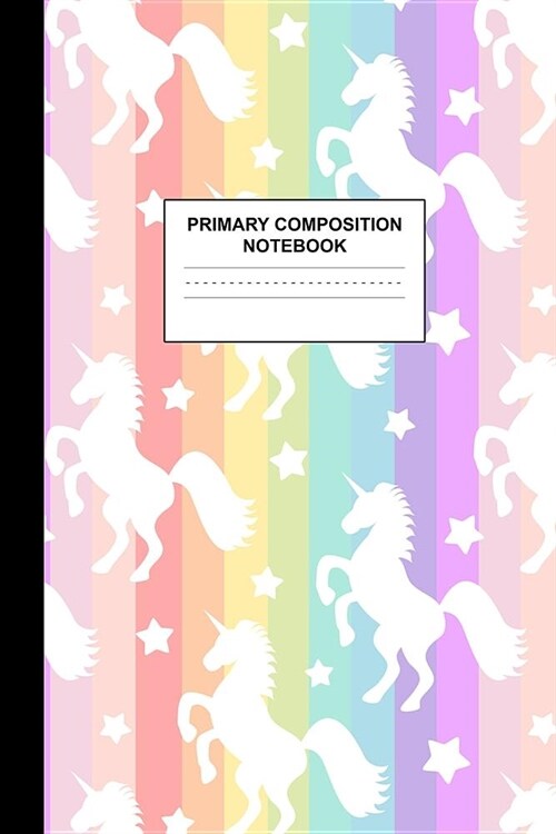 Primary Composition Notebook: Writing Journal for Grades K-2 Handwriting Practice Paper Sheets - Beautiful Unicorn School Supplies for Girls, Kids a (Paperback)