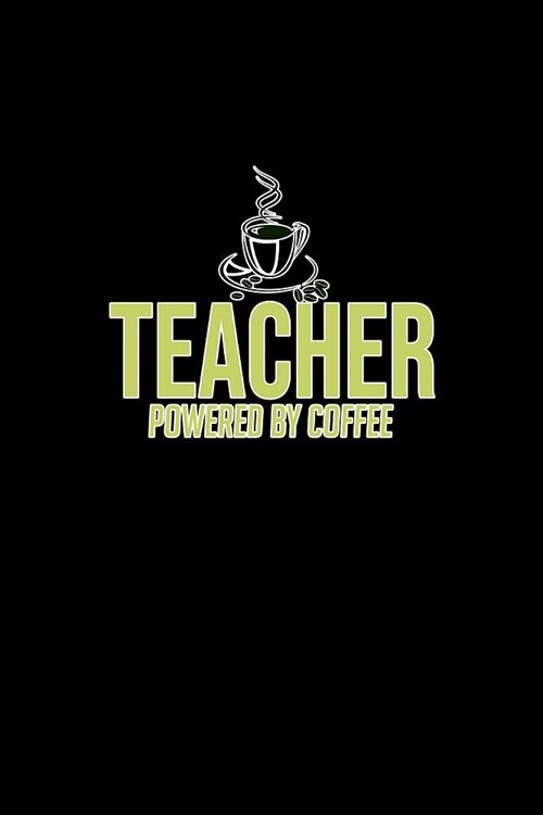 Teacher powered by coffee: Notebook - Journal - Diary - 110 Lined pages (Paperback)