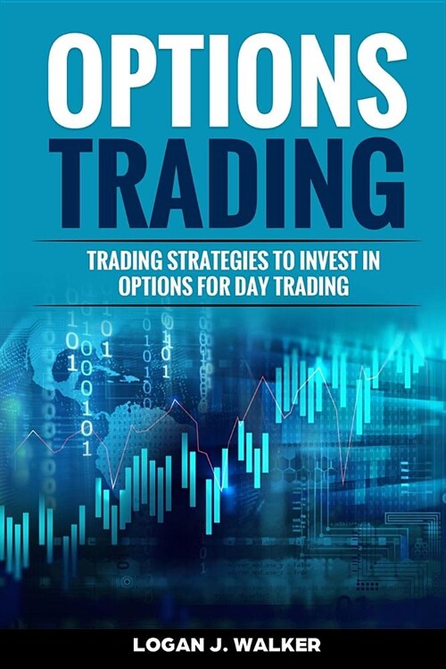 Options trading: trading strategies to invest in options for day trading (Paperback)