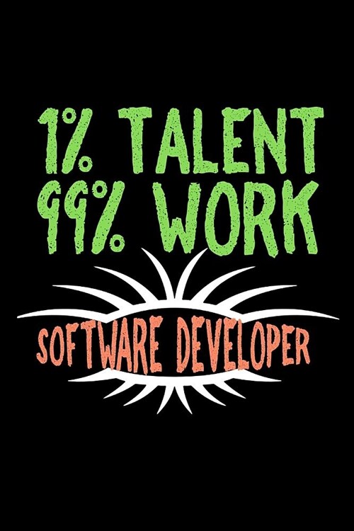 1% talent. 99% work. Software developer: Notebook - Journal - Diary - 110 Lined pages (Paperback)
