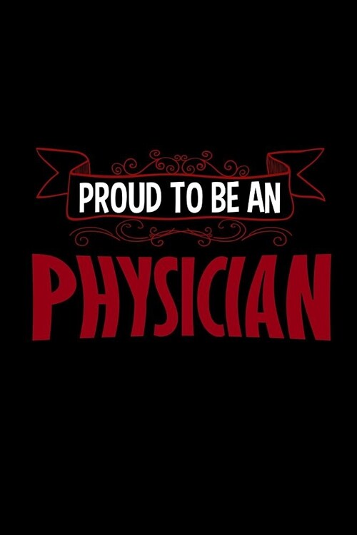 Proud to be a physician: Notebook - Journal - Diary - 110 Lined pages (Paperback)