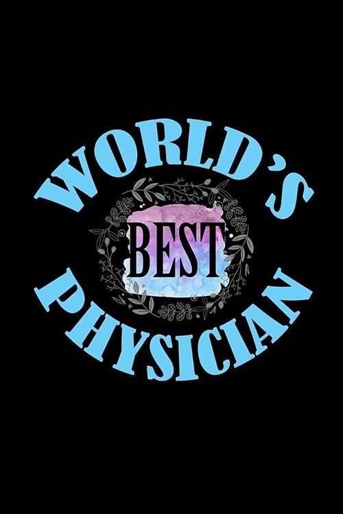 Worlds best physician: Notebook - Journal - Diary - 110 Lined pages (Paperback)