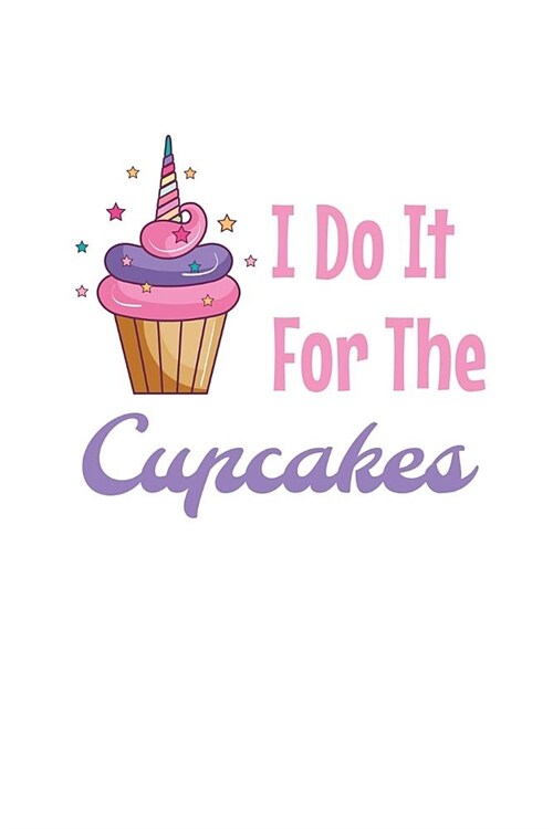 I Do It For The Cupcakes: Mileage Journal (Paperback)