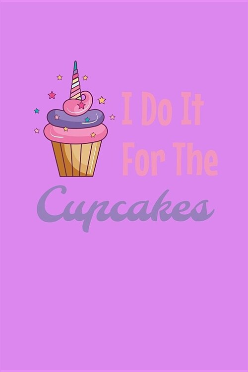 I Do It For The Cupcakes: Mileage Journal (Paperback)