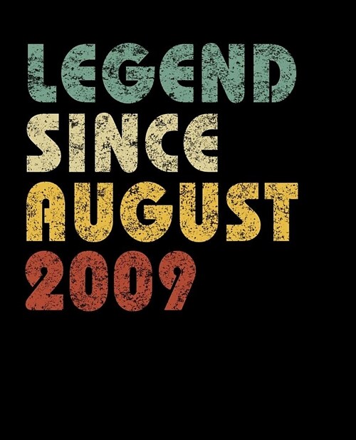 Legend Since August 2009: Vintage Birthday Gift Notebook With Lined College Ruled Paper. Funny Quote Sayings Back To School Notepad Journal For (Paperback)