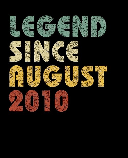 Legend Since August 2010: Vintage Birthday Gift Notebook With Lined College Ruled Paper. Funny Quote Sayings Back To School Notepad Journal For (Paperback)