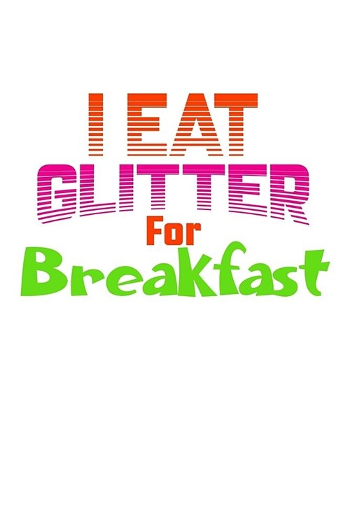 I Eat Glitter For Breakfast: Personal Goals Tracker Journal (Paperback)