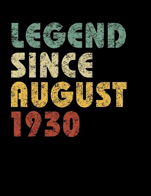 Legend Since August 1930: Vintage Birthday Gift Notebook With Lined College Ruled Paper. Funny Quote Sayings Notepad Journal For Taking Notes Fo (Paperback)