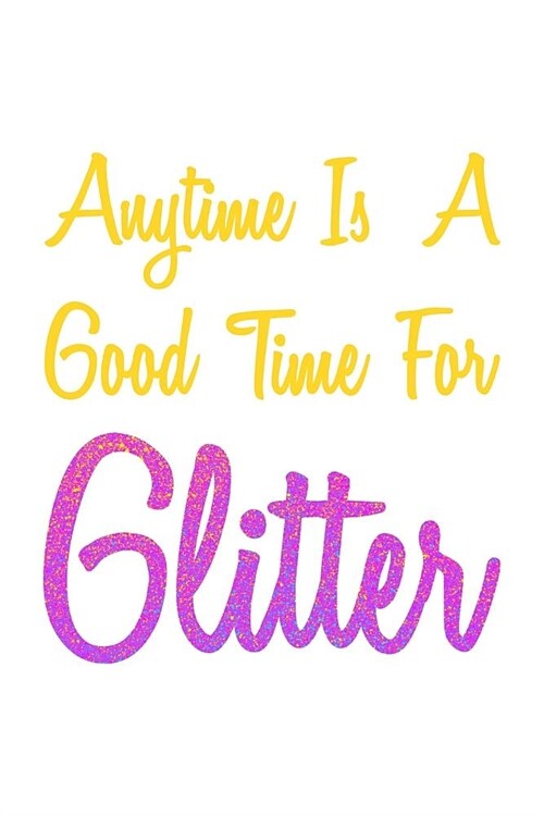 Anytime Is A Good Time For Glitter: Recipe Book (Paperback)