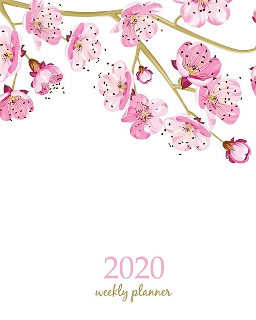 2020 Weekly Planner: Calendar Schedule Organizer Appointment Journal Notebook and Action day With Inspirational Quotes cute almond blossom (Paperback)