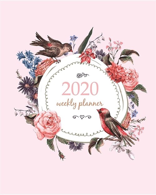 2020 Weekly Planner: Calendar Schedule Organizer Appointment Journal Notebook and Action day With Inspirational Quotes flowers and birds on (Paperback)