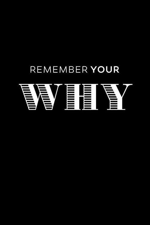 Remember Your Why: College Ruled Notebook Journal, 6x9 Inch, 120 Pages (Paperback)