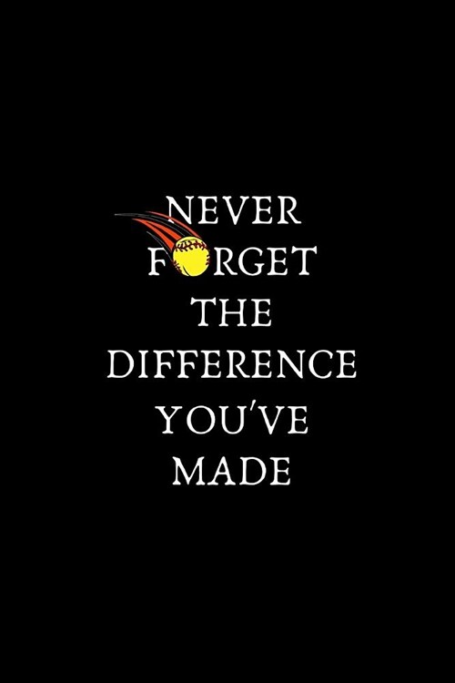 Never Forget The Difference Youve Made: Funny Novelty Journal / Inspirational Coach Gifts for Men & Women / Thank You Gift / Appreciation for Mentor (Paperback)