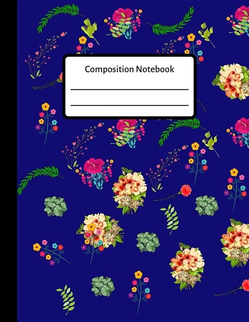 Composition Notebook: Flowers, 8.5x11 college-ruled girls notebook (Paperback)