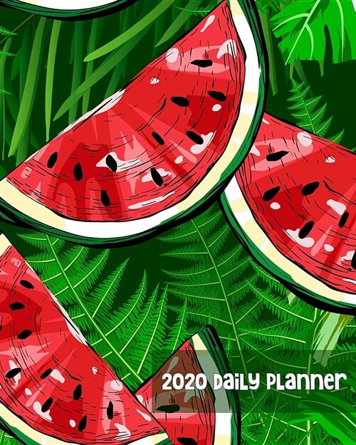 2020 Daily Planner: Fun Fresh Watermelon Summer Beach - One Year - 365 Day Full Page a Day Schedule at a Glance - 1 Yr Weekly Monthly Over (Paperback)