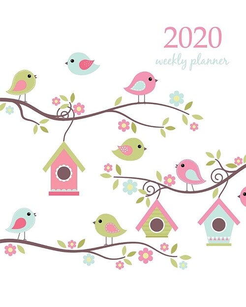 2020 Weekly Planner: Calendar Schedule Organizer Appointment Journal Notebook and Action day With Inspirational Quotes home tweet home cute (Paperback)