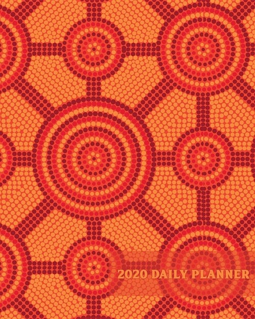 2020 Daily Planner: Aboriginal Australian Art One Year - 365 Day Full Page a Day Schedule at a Glance - Inspirational quotes Focus Goals - (Paperback)