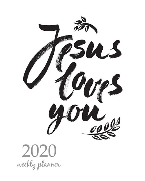 2020 Weekly Planner: Calendar Schedule Organizer Appointment Journal Notebook and Action day With Inspirational Quotes jesus loves you insp (Paperback)