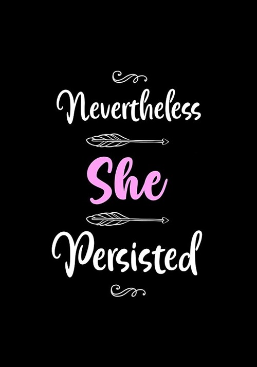 Nevertheless She Persisted: Inspirational Journal for Women & Teen Girls - Journal - Notebook With Motivational Quotes - Lined Paper - Diary (Paperback)