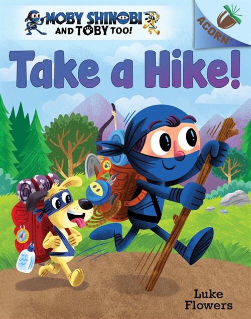 Take a Hike!: An Acorn Book (Moby Shinobi and Toby Too! #2): Volume 2 (Hardcover)