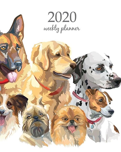 2020 Weekly Planner: Calendar Schedule Organizer Appointment Journal Notebook and Action day With Inspirational Quotes cute dog art design (Paperback)