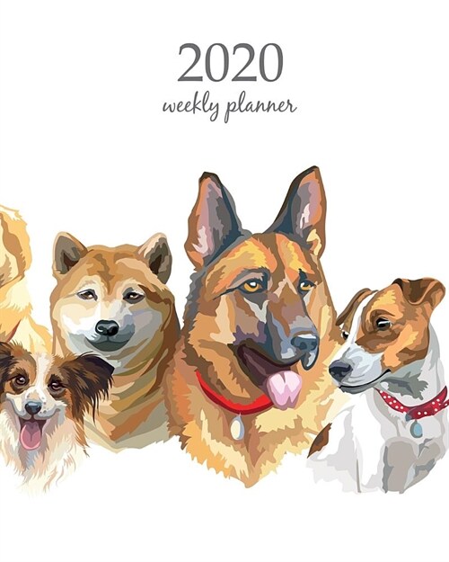 2020 Weekly Planner: Calendar Schedule Organizer Appointment Journal Notebook and Action day With Inspirational Quotes cute dog art design (Paperback)