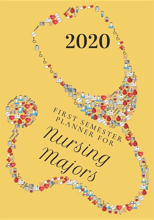 First Semester Planner for Nursing Majors: Aug - Dec 2019 Academic Planner for the First Semester of the 2020 Nursing Student School Year (Paperback)