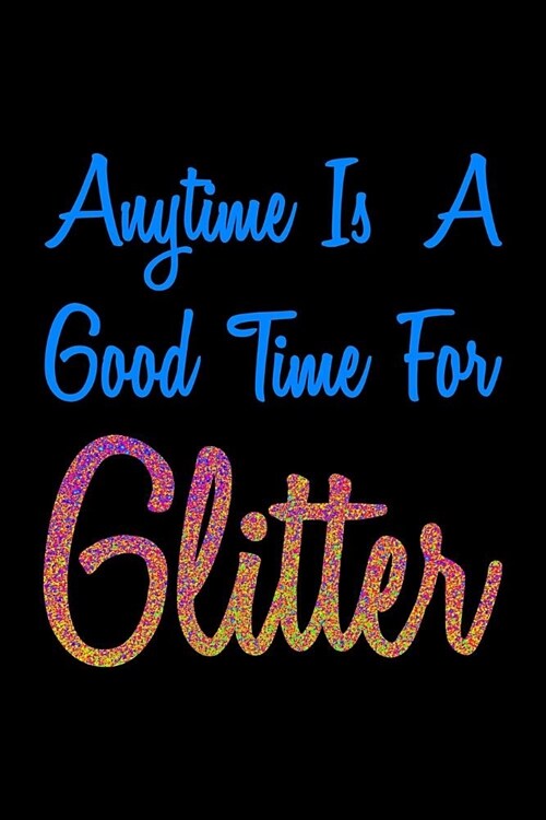 Anytime Is A Good Time For Glitter Colorful: Shopping List Journal (Paperback)