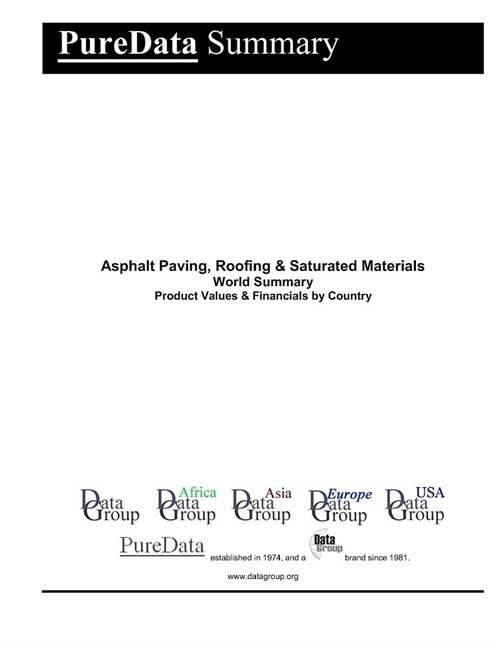 Asphalt Paving, Roofing & Saturated Materials World Summary: Product Values & Financials by Country (Paperback)