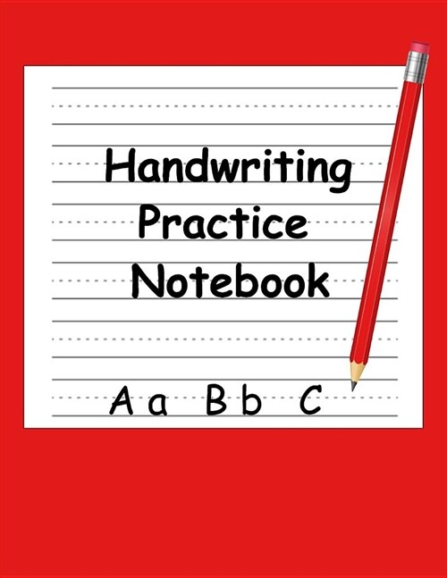 Handwriting Practice Notebook: for Preschoolers Whose Parents Know Great Writers Learned the Alphabet (Paperback)