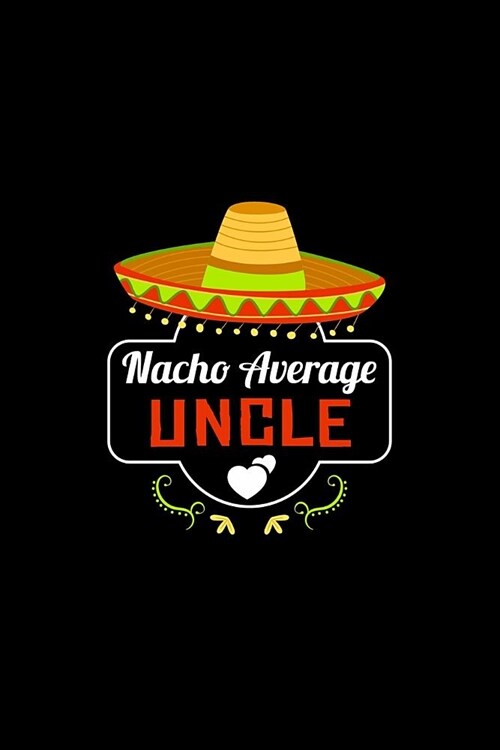 Nacho Average Uncle: Nacho Lover Uncle Family Humor (Paperback)