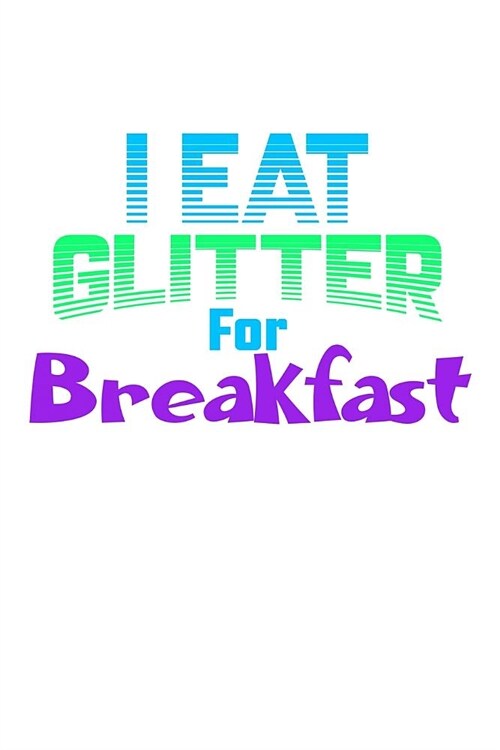 I Eat Glitter For Breakfast: Shopping List Journal (Paperback)