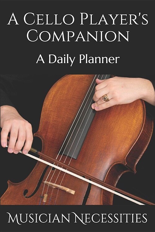 A Cello Players Companion: A Daily Planner (Paperback)