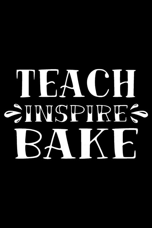 Teach Inspire Bake: Mental Health and Wellness Planner with Mood Tracker - Gratitude Journal for Home Economics Teachers (Paperback)